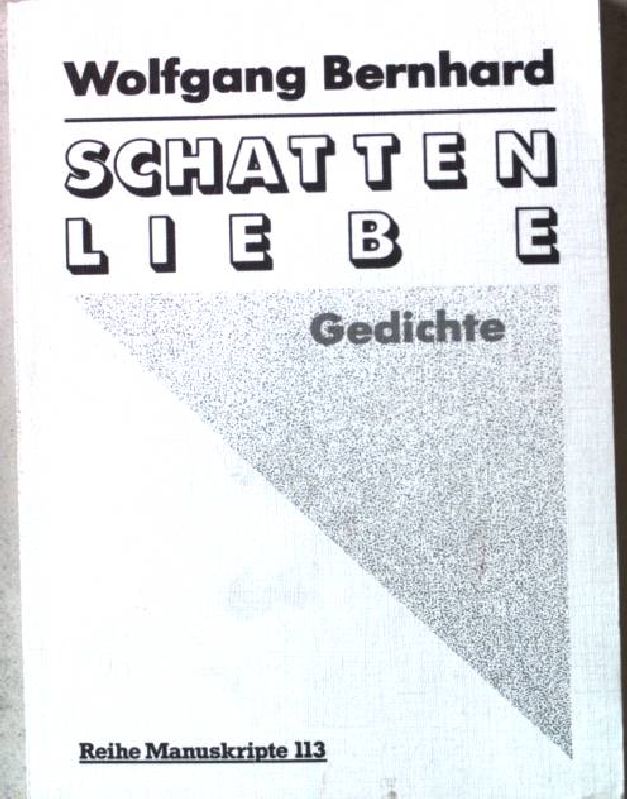 Schattenliebe : Gedichte. Reihe Manuskripte 113. - Bernhard, Wolfgang