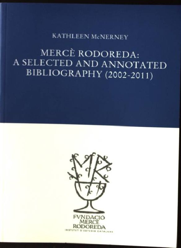 Mercè Rodoreda : a selected and annotated bibliography (2002-2011) Biblioteca Mercè Rododreda, Band 8 - McNerney, Kathleen