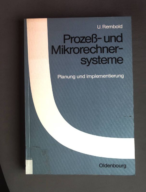 Prozess- und Mikrorechnersysteme: Planung u. Implementierung. - Rembold, Ulrich