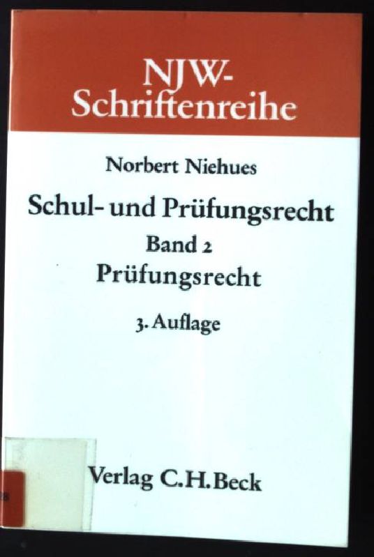 Schul- und Prüfungsrecht; Bd. 2., Prüfungsrecht NJW-Schriftenreihe 3., neubearb. Aufl. - Niehues, Norbert