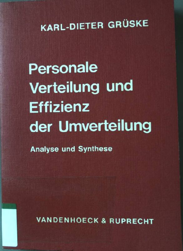 Personale Verteilung und Effizienz der Umverteilung : Analyse u. Synthese. Abhandlungen zu den wirtschaftlichen Staatswissenschaften ; Bd. 26 - Grüske, Karl-Dieter