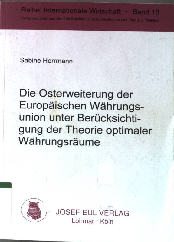 Die Osterweiterung der Europäischen Währungsunion unter Berücksichtigung der Theorie optimaler Währungsräume. Reihe: Internationale Wirtschaft ; Bd. 18 - Herrmann, Sabine