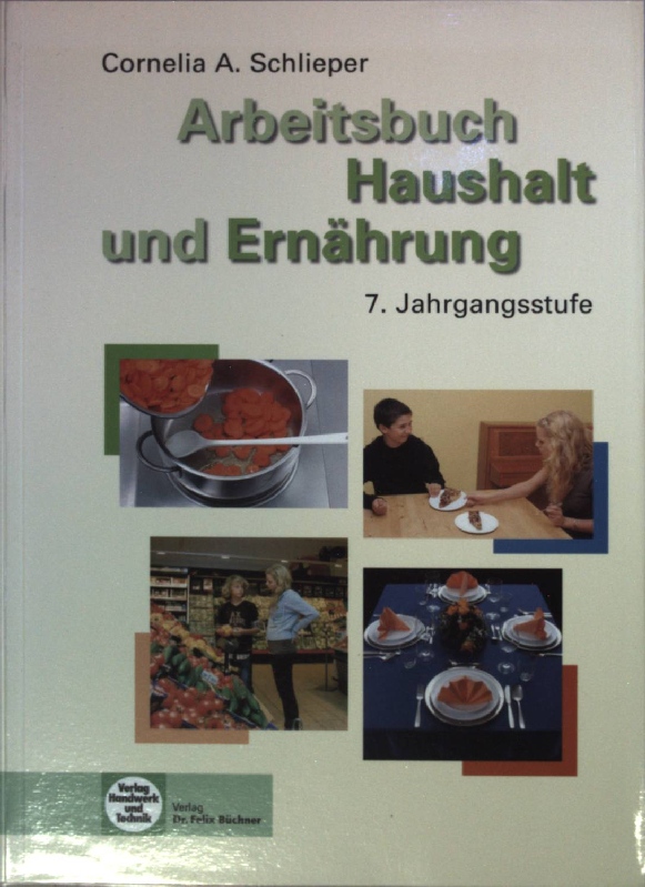 Arbeitsbuch Haushalt und Ernährung: Realschule 7. Jahrgangsstufe.  2., aktualisierte Auflage; - Schlieper, Cornelia A.