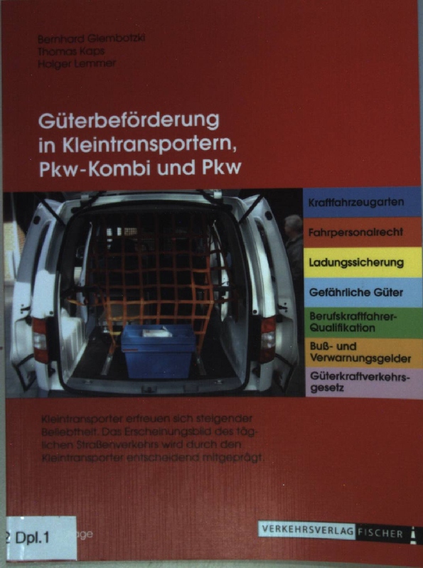 Güterbeförderung in Kleintransportern, Pkw-Kombi und Pkw.  2. Aufl. - Glembotzki, Bernhard, Thomas Kaps und Holger Lemmer