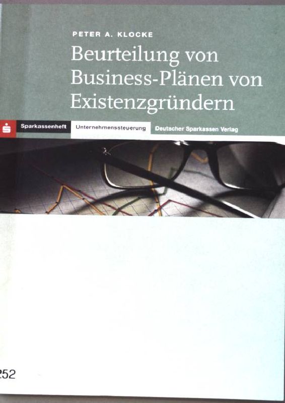 Beurteilung von Business-Plänen von Existenzgründern. Sparkassenhefte ; 257 : Unternehmenssteuerung - Klocke, Peter A.