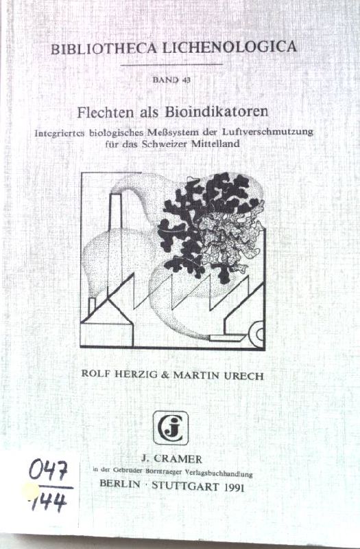 Flechten als Bioindikatoren : integriertes biologisches Messsystem der Luftverschmutzung für das Schweizer Mittelland. Bibliotheca lichenologica ; Bd. 43 - Herzig, Rolf und Martin Urech