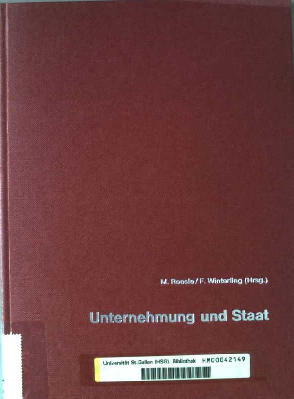 Unternehmung und Staat. Schriftenreihe Führung und Organisation der Unternehmung ; Band 21. - Roesle, Madeleine (Hrsg.)