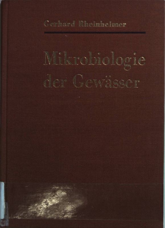 Mikrobiologie der Gewässer. Einführung in die Hydrobiologie 2., überarb. Auflage; - Rheinheimer, Gerhard