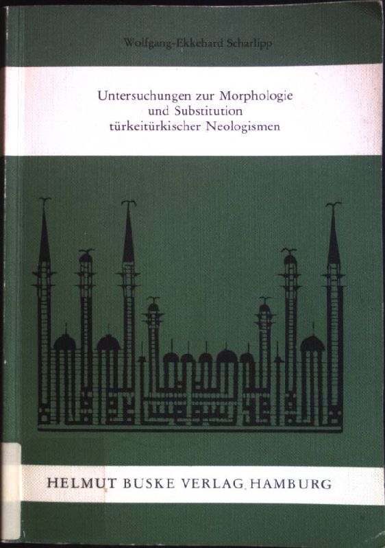 Untersuchungen zur Morphologie und Substitution türkeitürkischer Neologismen.  1. Auflage - Scharlipp, Wolfgang-Ekkehard (Verfasser)