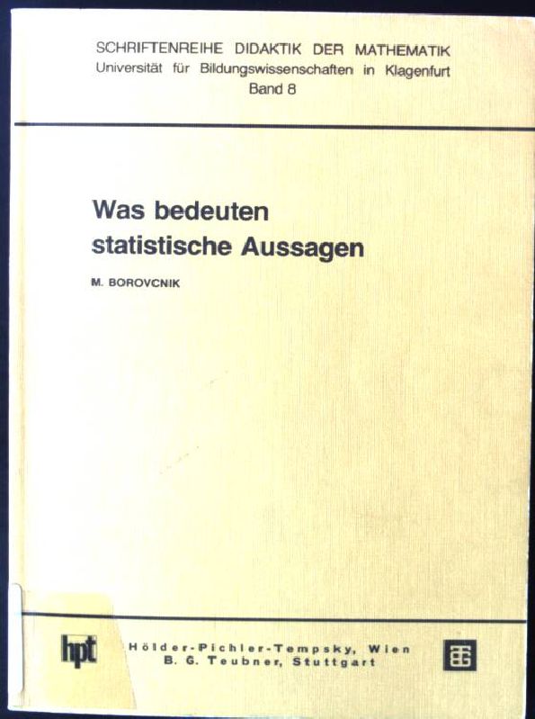 Was bedeuten statistische Aussagen. Schriftenreihe Didaktik der Mathematik ; Bd. 8 - Borovcnik, Manfred