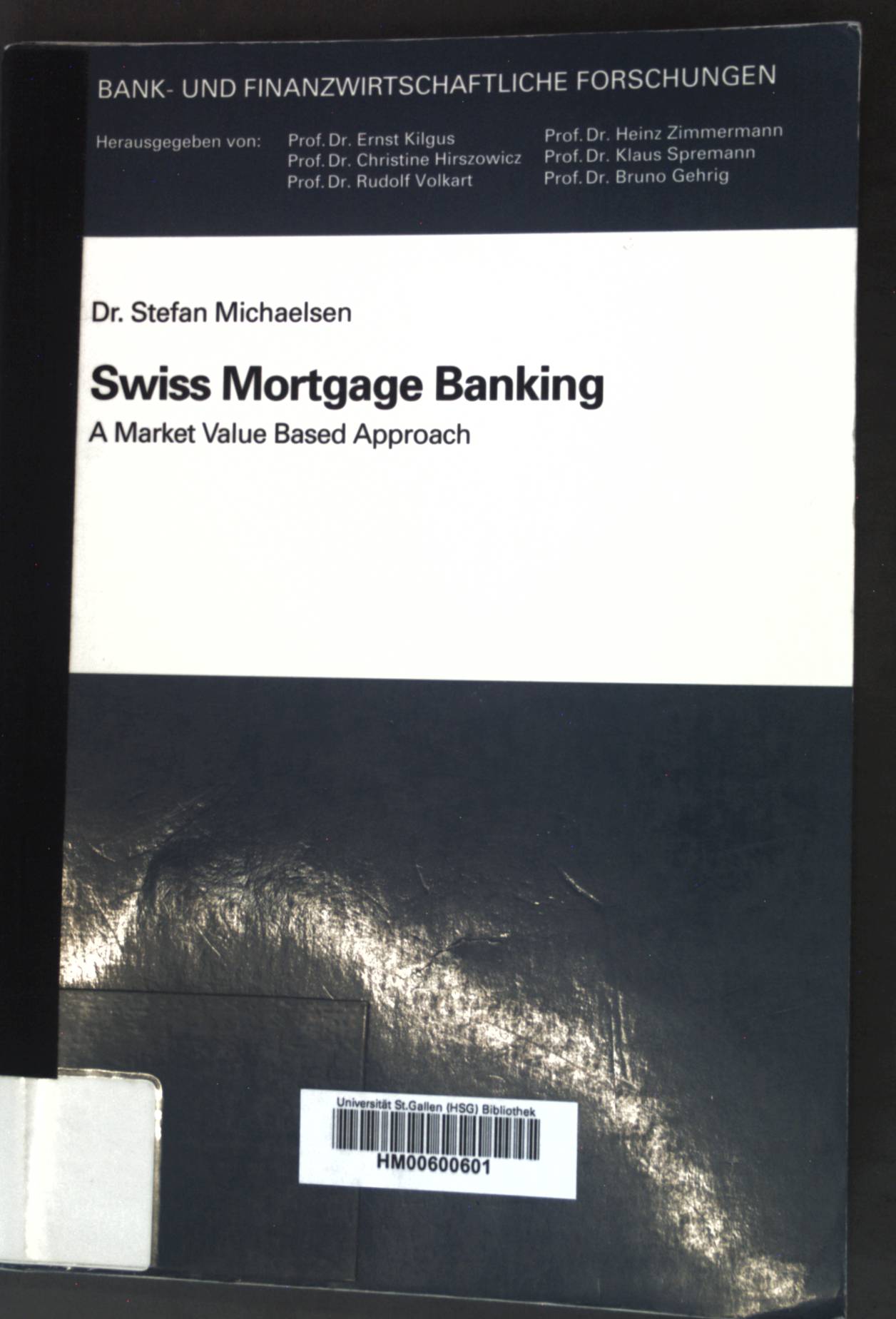 Swiss Mortgage Banking: A Market Value Based Approach, Bank- und finanzwirtschaftliche Forschungen; - Michaelsen, Stefan