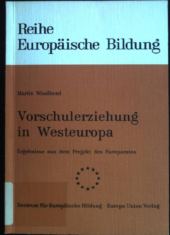 Vorschulerziehung in Westeuropa: Ergebnisse aus dem Projekt des Europarates. Reihe Europäische Bildung ; Bd. 2 - Woodhead, Martin