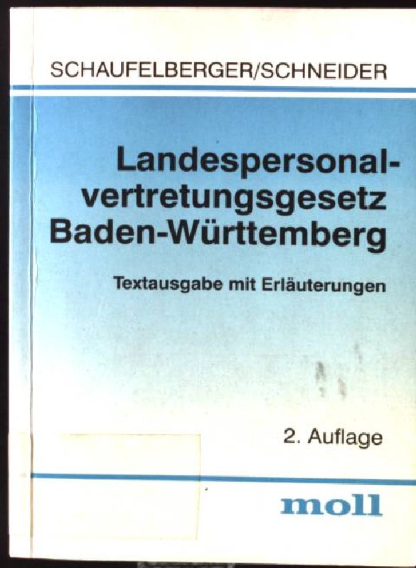 Landespersonalvertretungsgesetz Baden-Württemberg : Textausgabe mit Erläuterungen.  2., überarb. Aufl. - Schaufelberger, Bernd und Josef Schneider