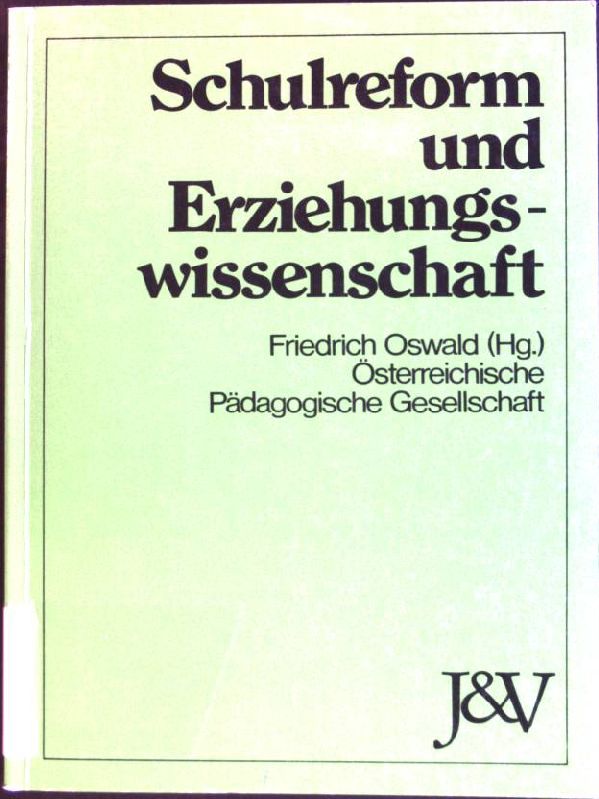 Schulreform und Erziehungswissenschaft. Pädagogik der Gegenwart. - Oswald, Friedrich