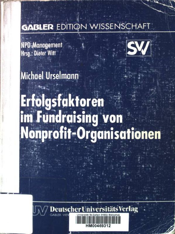 Erfolgsfaktoren im fundraising von Nonprofit-Organisationen. Gabler Edition Wissenschaft : NPO-Management; - Urselmann, Michael