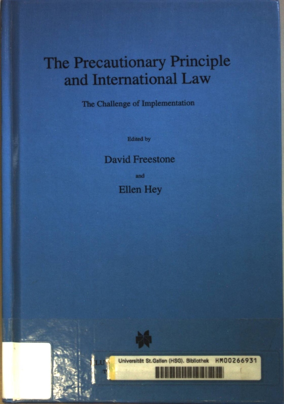 The Precautionary Principle and International Law:The Challenge of Implementation. International Environmental Law and Policy, Band 31; - Freestone, David and Ellen Hey