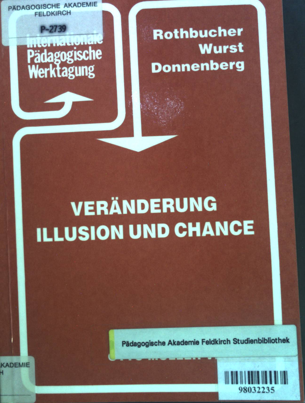 Veränderung, Illusion und Chance. Internationale Pädagogische Werktagung Berichtband 1991. - Wurst, Franz, Heinz Rothbucher und Rosemarie Donnenberg