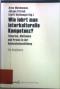 Wie lehrt man interkulturelle Kompetenz? : Theorien, Methoden und Praxis in der Hochschulausbildung ; ein Handbuch. - Arne Weidemann