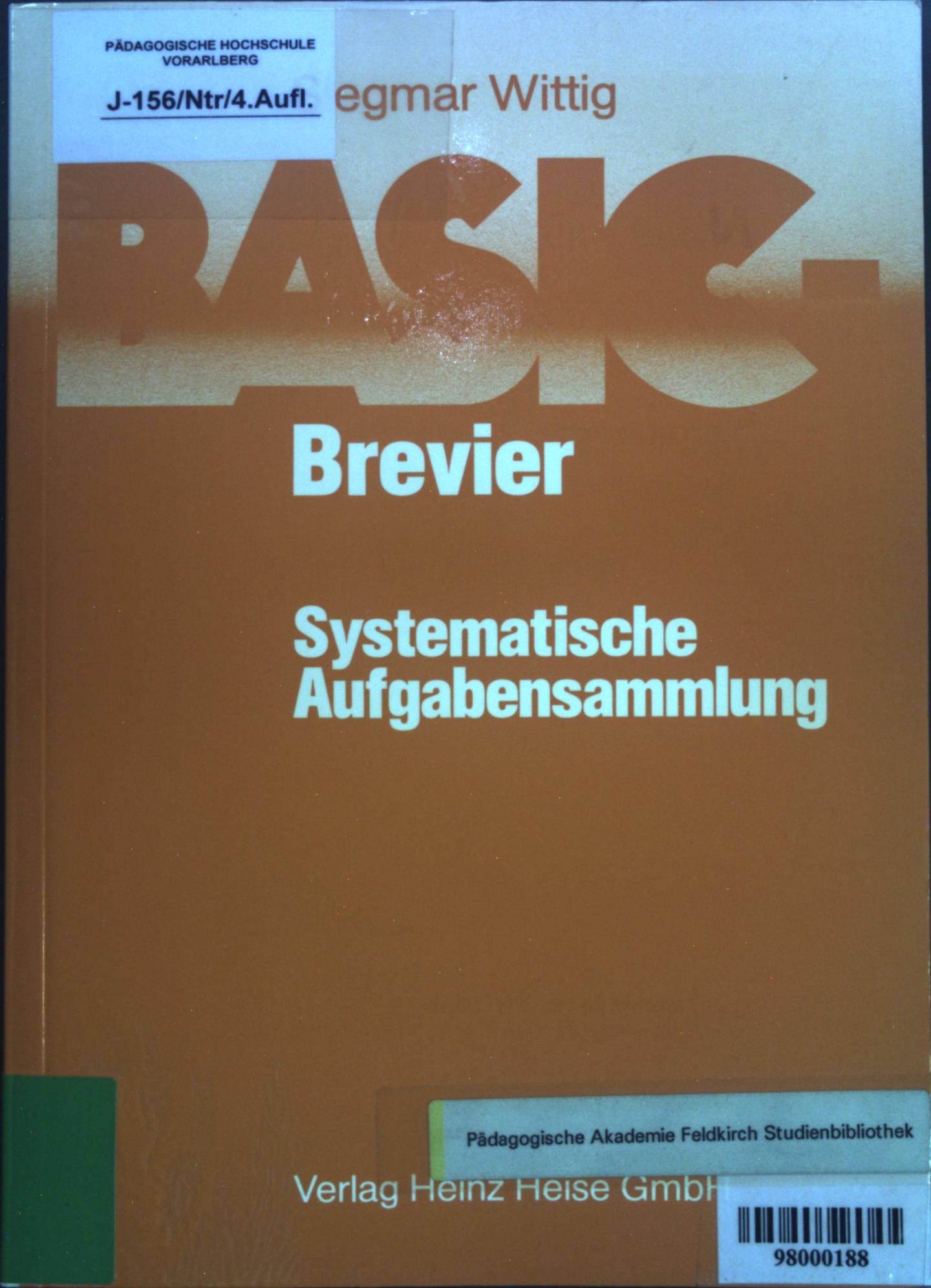 BASIC-Brevier; Systematische Aufgabensammlung : 207 Aufgaben mit kommentierten Lösungsprogrammen u. zahlr. Lösungsvarianten.  4. Aufl. - Wittig, Siegmar
