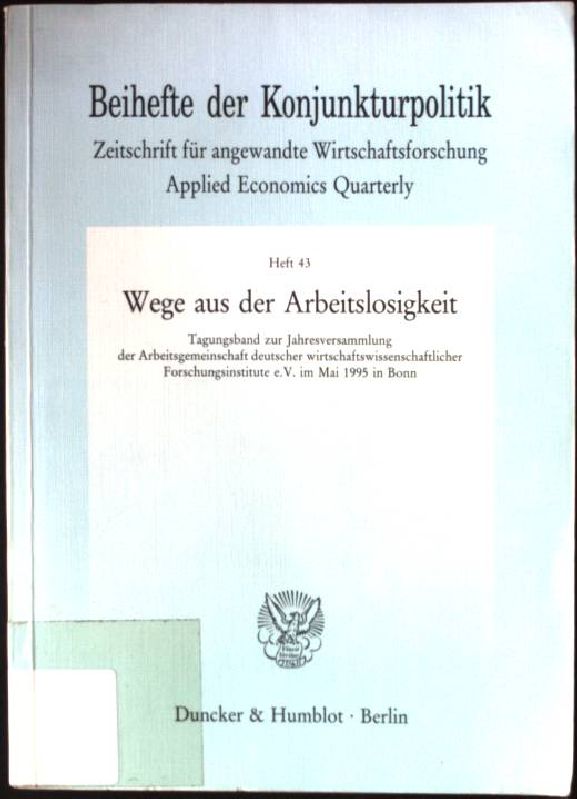 Wege aus der Arbeitslosigkeit : im Mai 1995 in Bonn. Beihefte der Konjunkturpolitik ; Heft 43. - Wilkens, Herbert