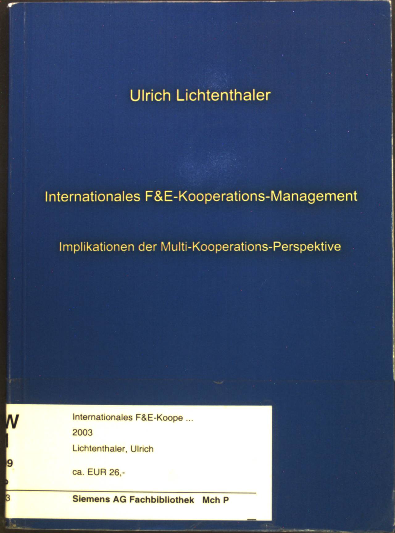 Internationales F&E-Kooperations-Management : Implikationen der Multi-Kooperations-Perspektive. - Lichtenthaler, Ulrich
