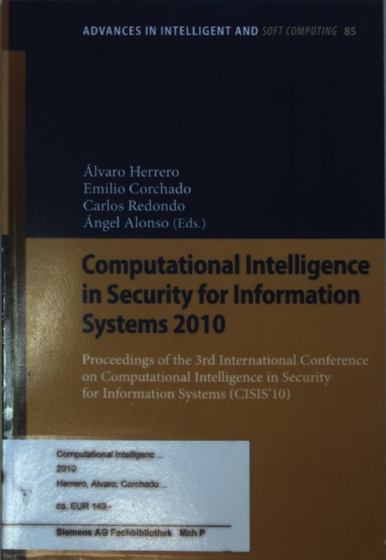 Computational Intelligence in Security for Information Systems 2010: Proceedings of the 3rd International Conference on Computational Intelligence in Security for Information Systems (CISIS 2010) - Herrero, Ãlvaro, Alvarez Ãngel Alonso and Emilio Corchado