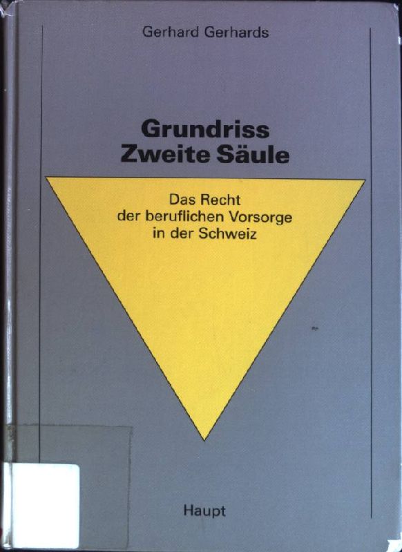 Grundriss Zweite Säule : Das Recht der beruflichen Vorsorge in der Schweiz. - Gerhards, Gerhard