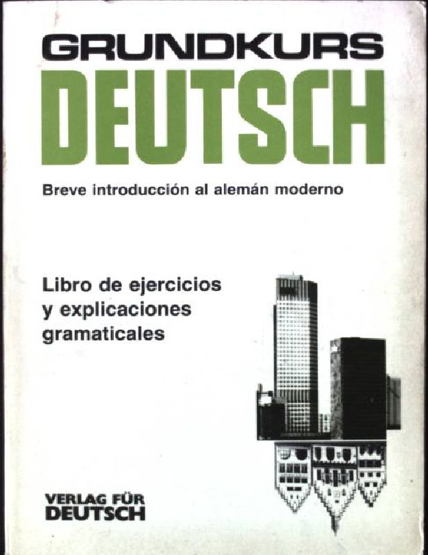 Grundkurs Deutsch; Grammatisches Arbeitsbuch. Spanisch., Libro de ejercicios y explicaciones gramaticales - Schäpers, Roland