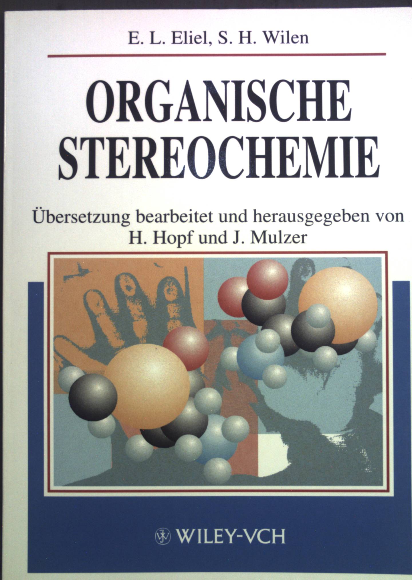 Organische Stereochemie. - Eliel, Ernest Ludwig, Samuel H. Wilen und Henning Hopf
