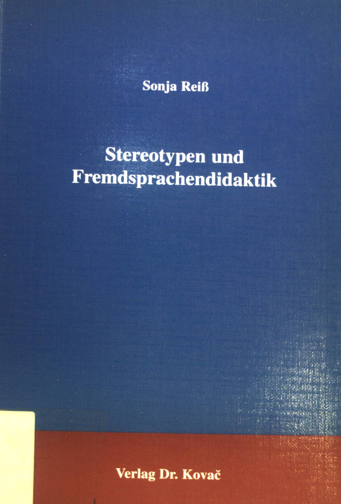 Stereotypen und Fremdsprachendidaktik. Schriftenreihe Philologia ; Bd. 22 - Reiß, Sonja