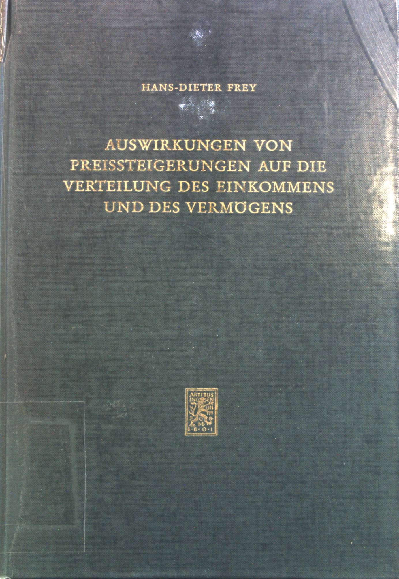 Auswirkungen von Preissteigerungen auf die Verteilung des Einkommens und des Vermögens : mit 118 Tab. Schriftenreihe ; Bd. 28 - Frey, Hans Dieter