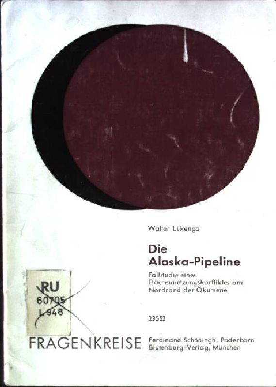 Die Alaska-Pipeline : Fallstudie e. Flächennutzungskonfliktes am Nordrand d. Ökumene. Fragenkreise - Lügenka, Walter