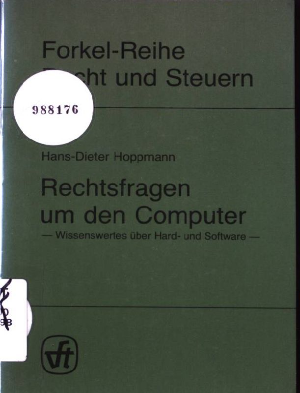 Rechtsfragen um den Computer : Wissenswertes über Hard- u. Software. Forkel-Reihe Recht und Steuern - Hoppmann, Hans Dieter
