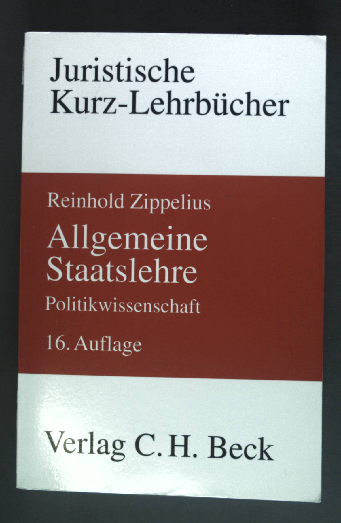 Allgemeine Staatslehre : Politikwissenschaft ; ein Studienbuch. Juristische Kurz-Lehrbücher 16., neubearb. Aufl. - Zippelius, Reinhold