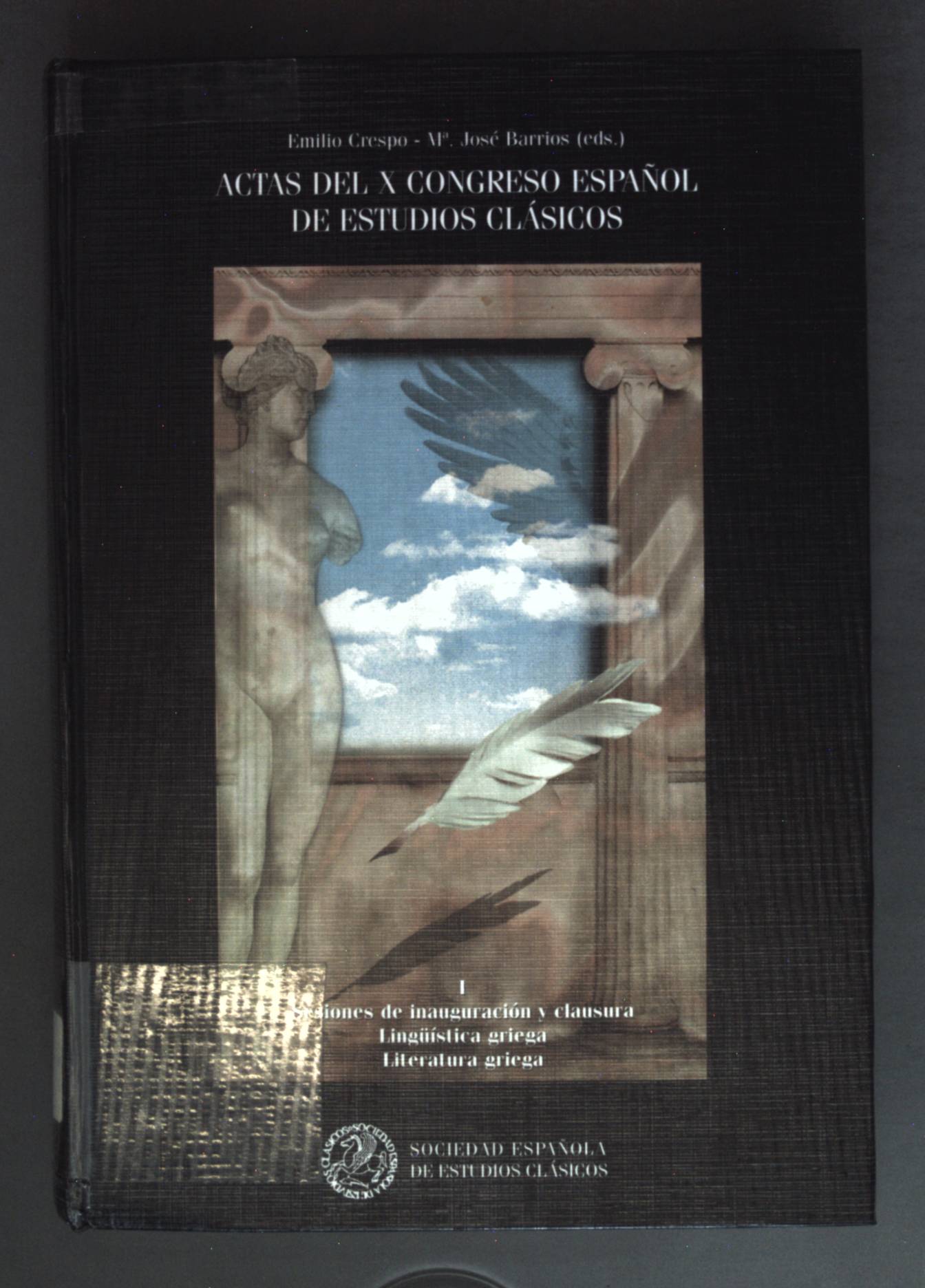 Actas del X Congreso Espanol de Estudios Clásicos: Vol. 1 - Lingüística griega, literatura griega. - Crespo, Güemes Emilio