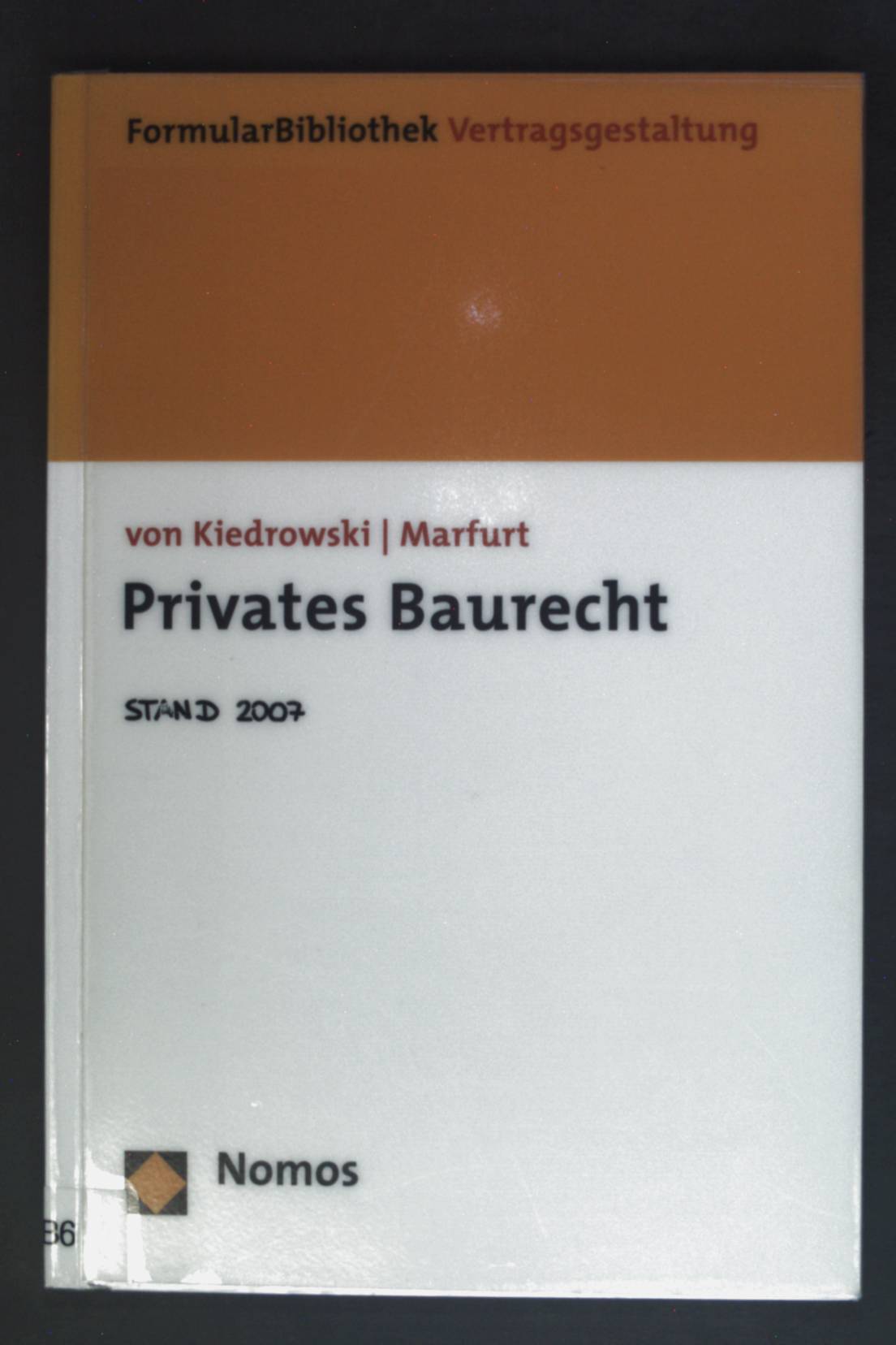 FormularBibliothek Vertragsgestaltung; Teil: Privates Baurecht.  1. Aufl. - Kiedrowski, Bernhard von