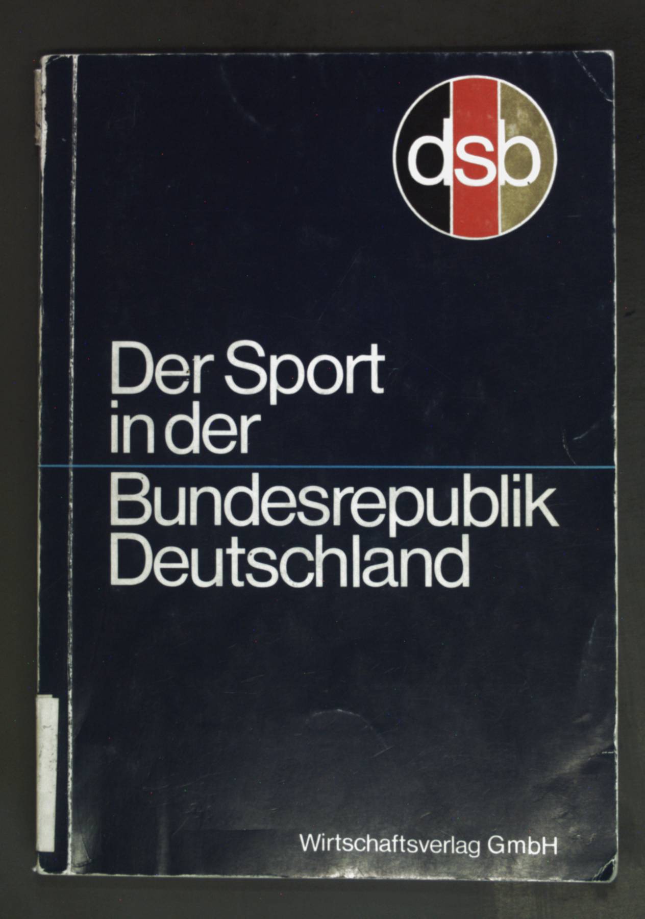 Der Sport in der Bundesrepublik Deutschland. Schriftenreihe Verbände der Bundesrepublik Deutschland ; Bd. 6 - Gieseler, Karlheinz