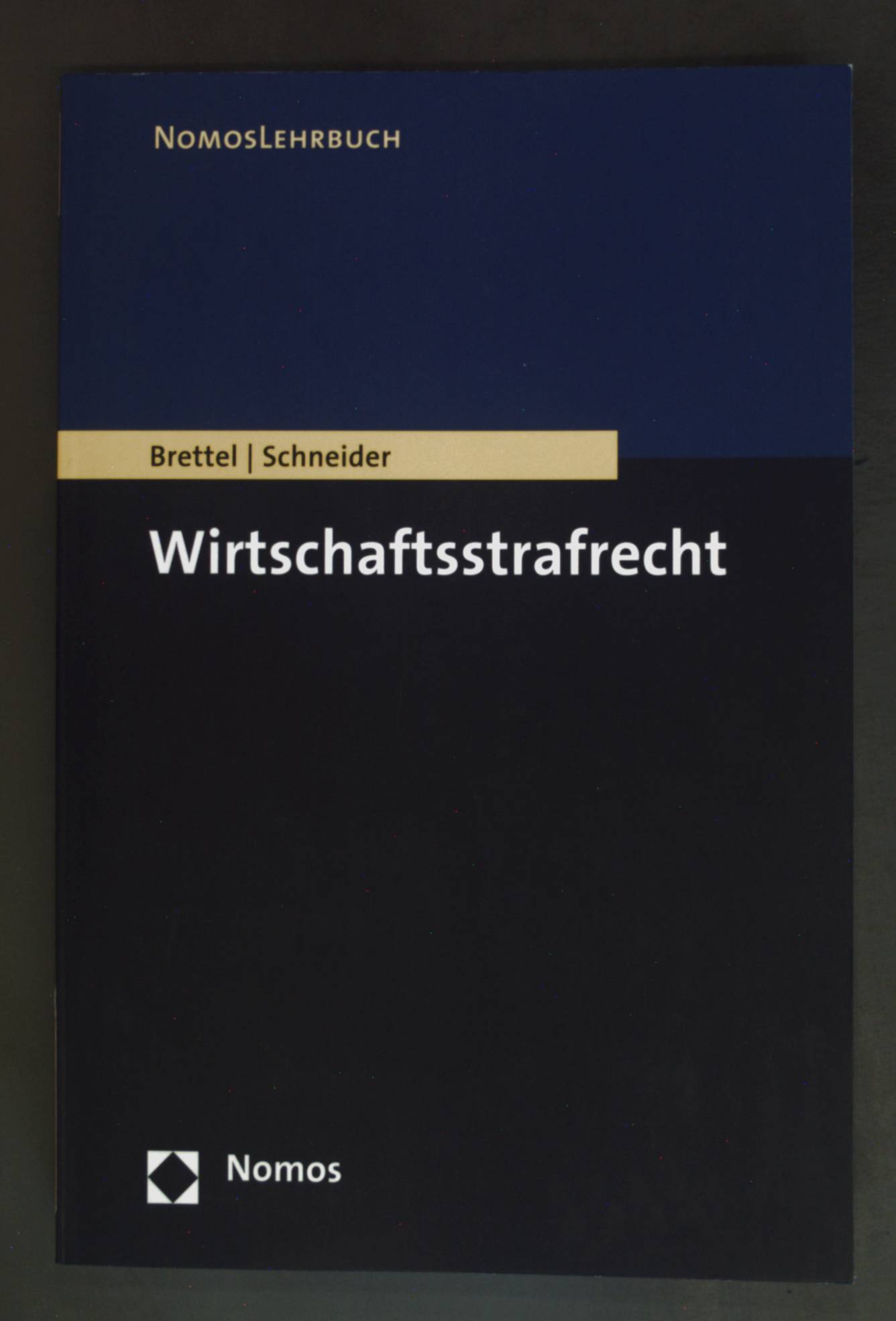 Wirtschaftsstrafrecht. NomosLehrbuch 1. Aufl. - Brettel, Hauke und Hendrik Schneider