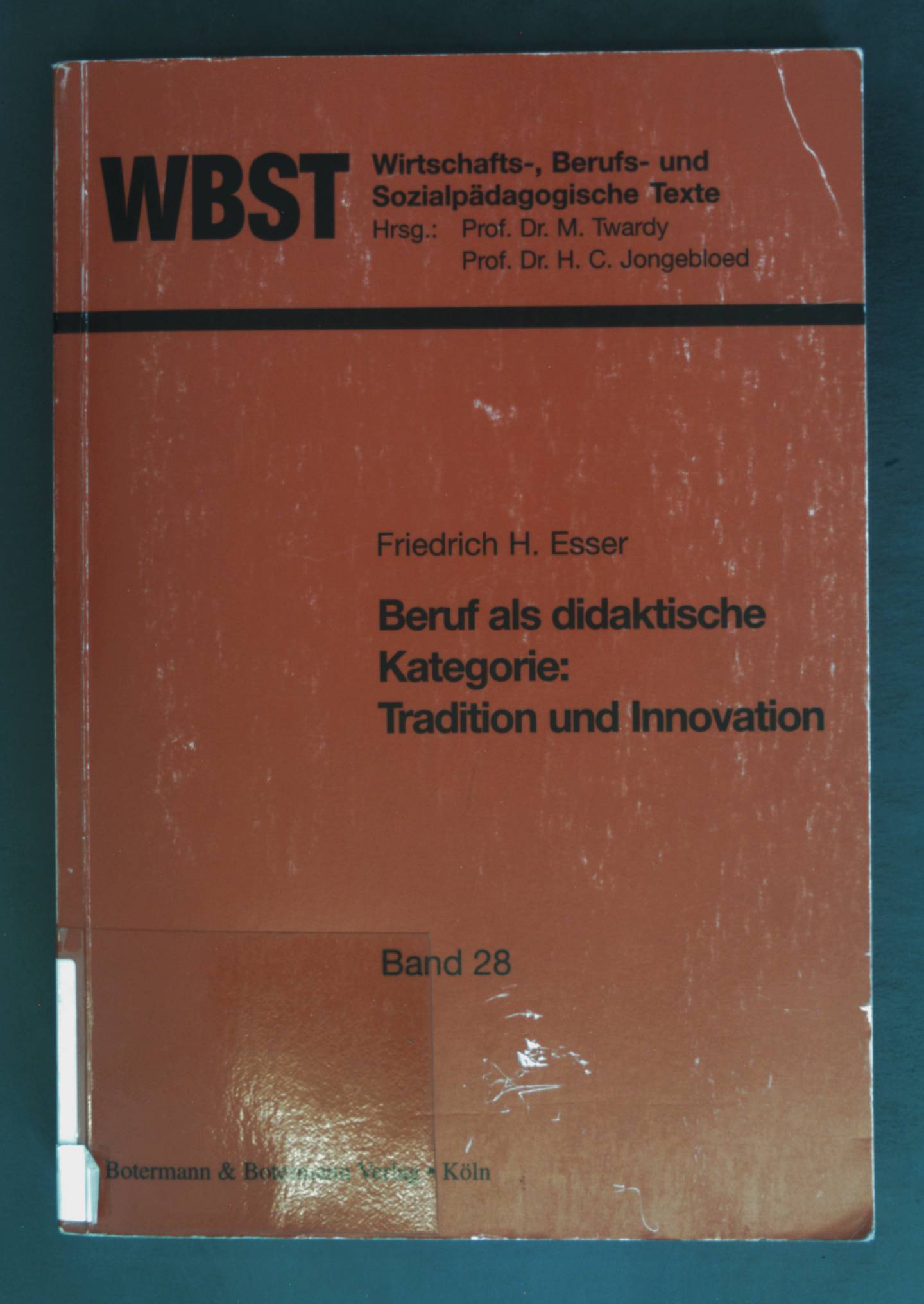 Beruf als didaktische Kategorie: Tradition und Innovation. Wirtschafts-, berufs- und sozialpädagogische Texte ; Bd. 28 - Esser, Friedrich Hubert