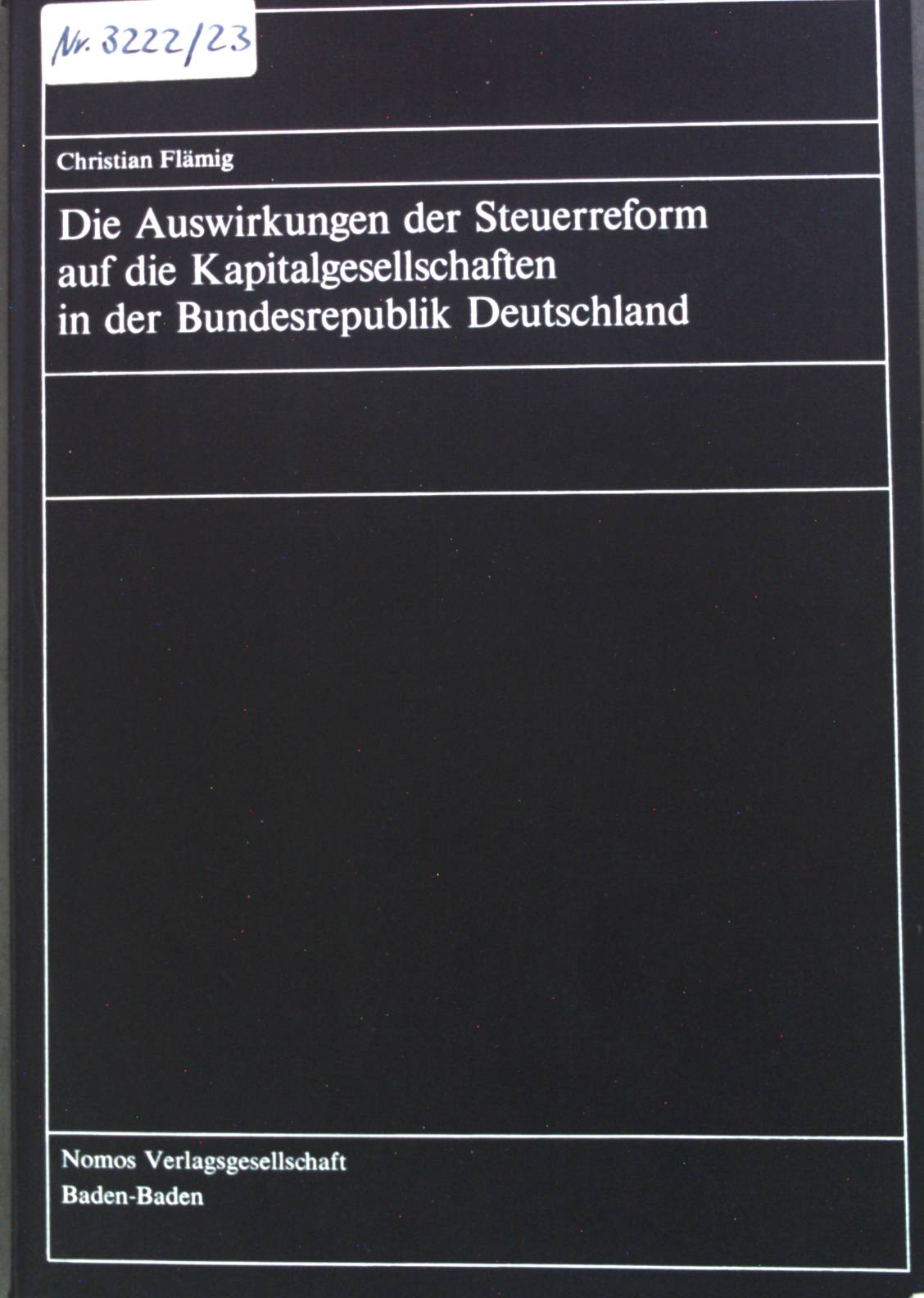 Die Auswirkungen der Steuerreform auf die Kapitalgesellschaften in der Bundesrepublik Deutschland. - Flämig, Christian