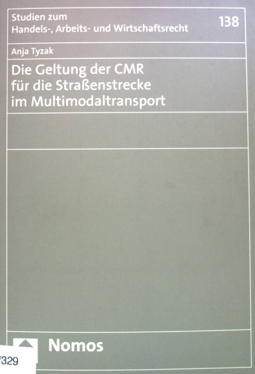 Die Geltung der CMR für die Straßenstrecke im Multimodaltransport. Studien zum Handels-, Arbeits- und Wirtschaftsrecht ; Band. 138 1. Aufl. - Tyzak, Anja