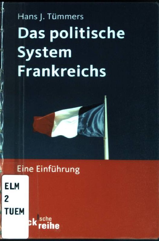 Das politische System Frankreichs : Eine Einführung. (Nr. 1665) Beck'sche Reihe - Tümmers, Hans J.