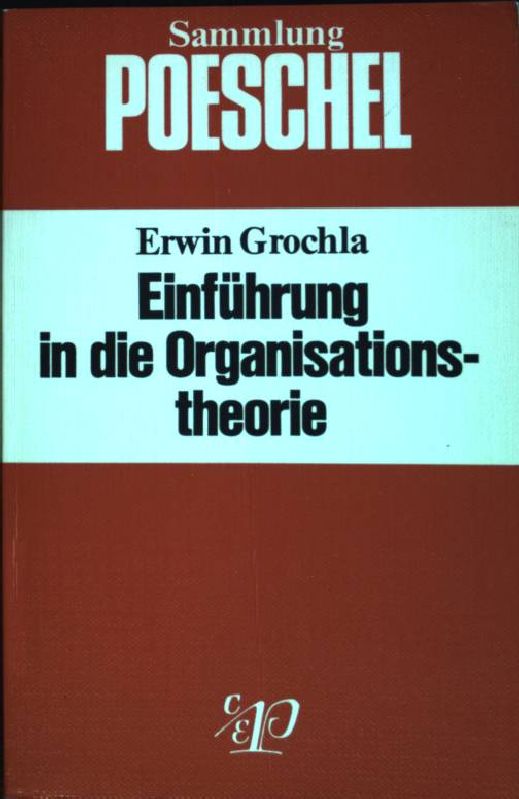 Einführung in die Organisationstheorie. (Nr. 93) Sammlung Poeschel - Grochla, Erwin