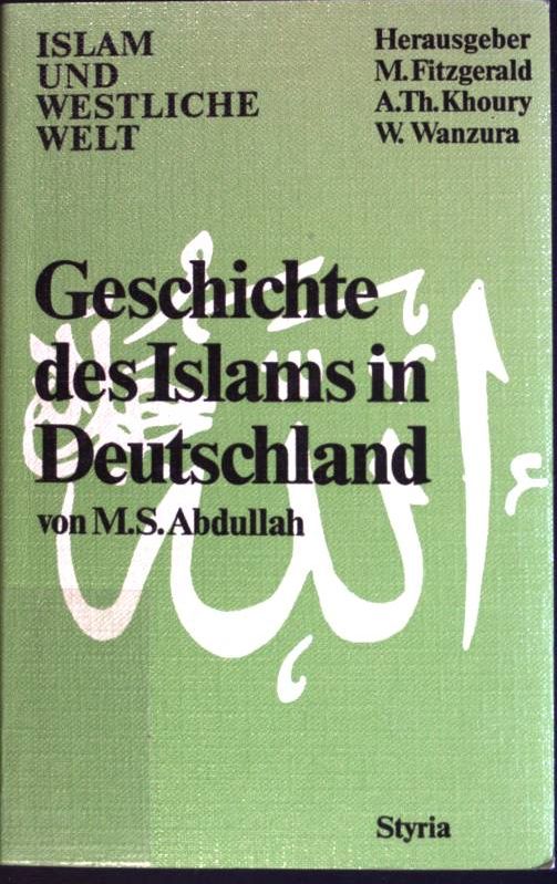 Geschichte des Islams in Deutschland. Islam und westliche Welt; Bd. 5 - Abdullah, Muhammad S.