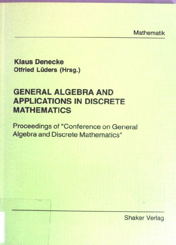 General algebra and applications in discrete mathematics : proceedings of 