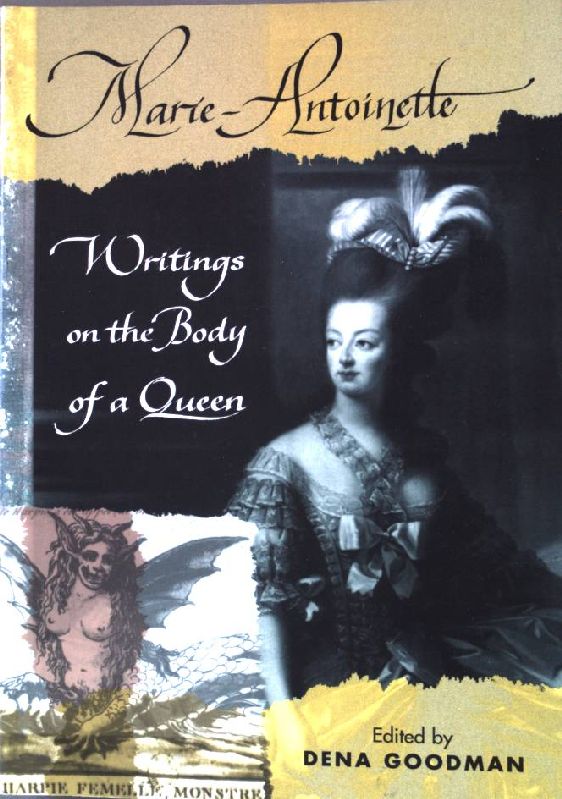 Marie Antoinette: Writings on the Body of a Queen - Goodman, Dena