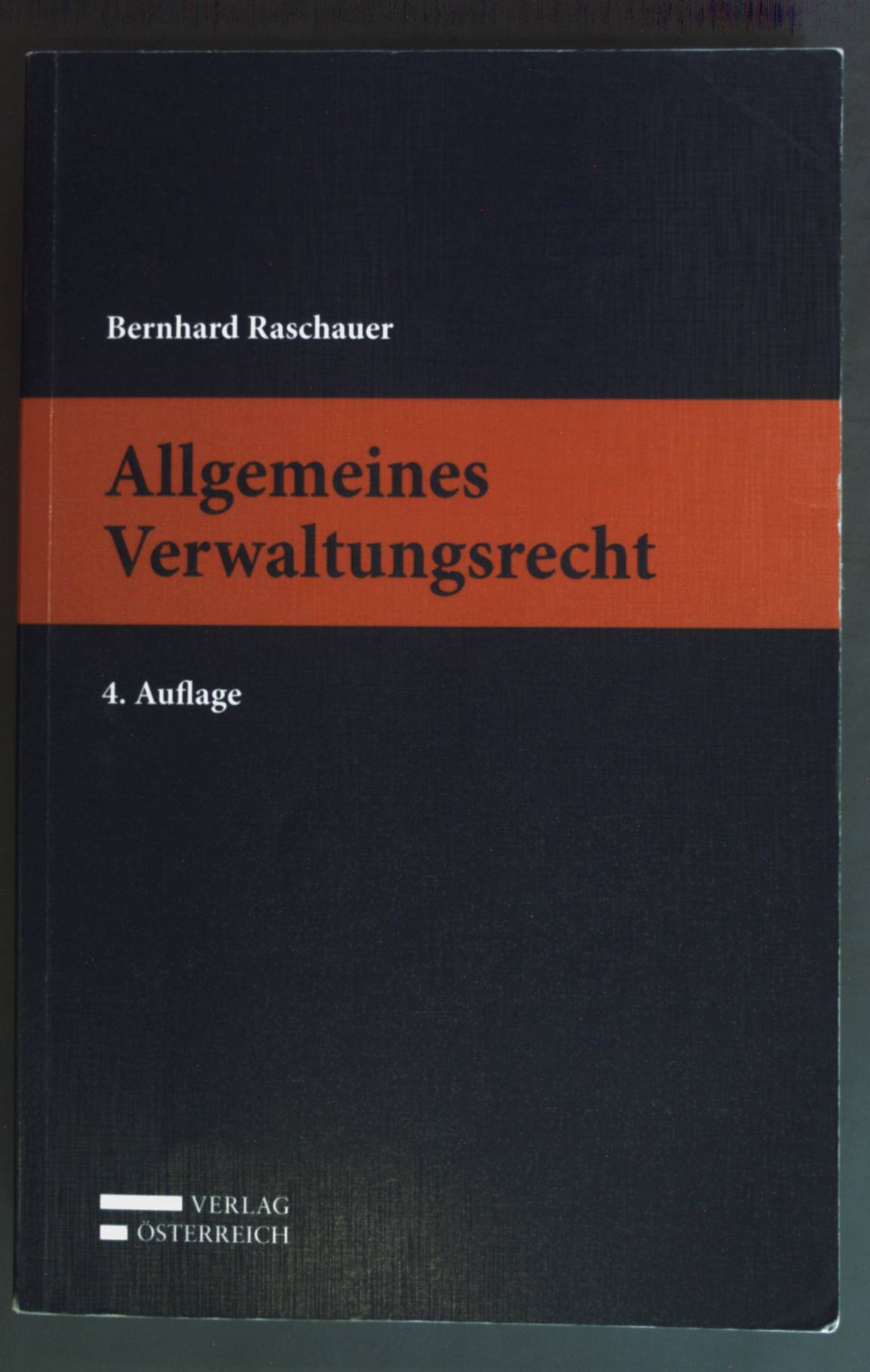 Allgemeines Verwaltungsrecht : Lehrbuch.  4. Aufl. - Raschauer, Bernhard