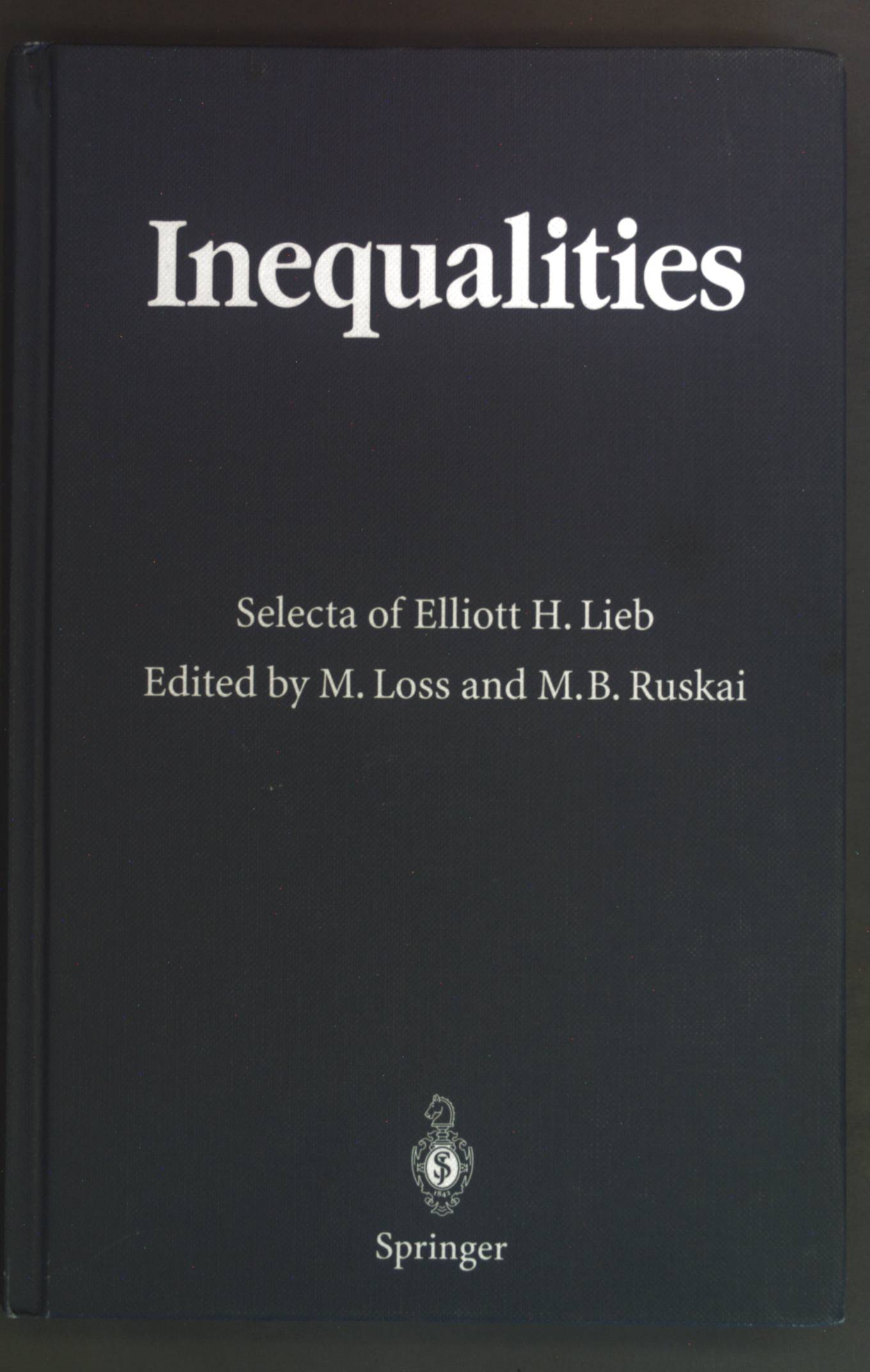 Inequalities : selecta of Elliott H. Lieb. - Lieb, Elliott H. and Michael Loss