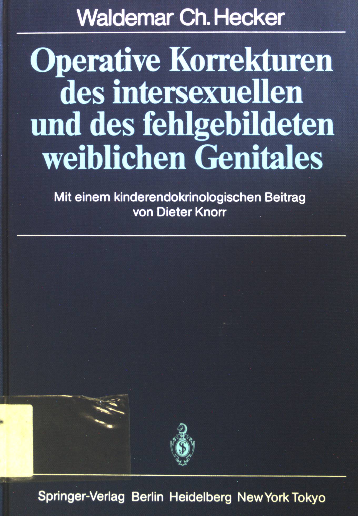 Operative Korrekturen des intersexuellen und des fehlgebildeten weiblichen Genitales. - Hecker, Waldemar Christian