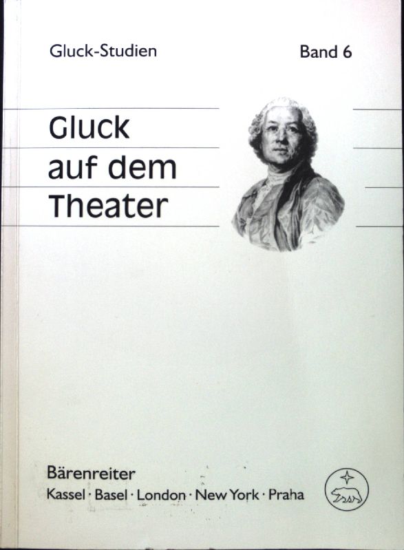 Gluck auf dem Theater : Nürnberg, 7. - 10. März 2008. Gluck-Studien ; Bd. 6; - Brandenburg, Daniel und Martina Hochreiter